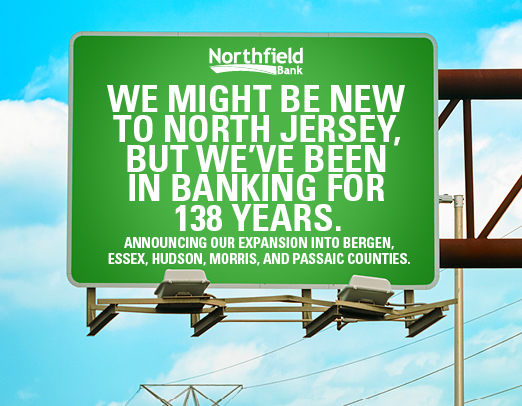 We might be new to North Jersey, but we've been in banking for 138 years.