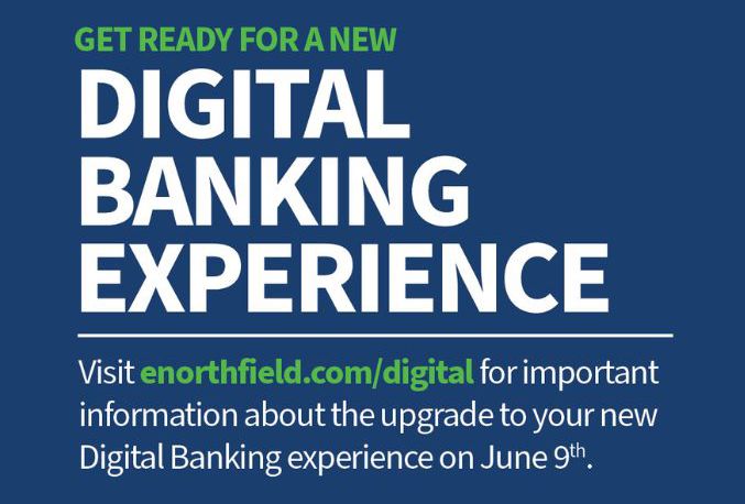 Get Ready for Northfield Bank’s New Digital Banking Experience - Coming June 9th
